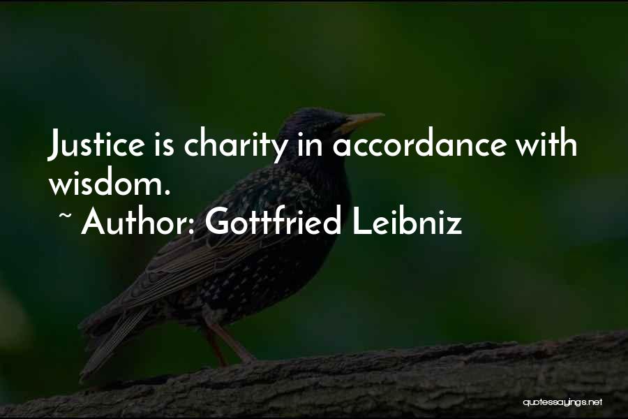 Gottfried Leibniz Quotes: Justice Is Charity In Accordance With Wisdom.