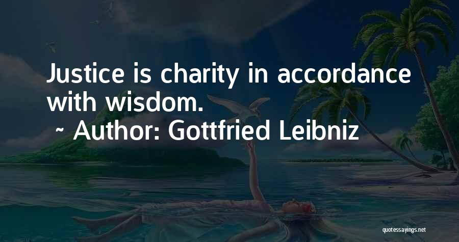 Gottfried Leibniz Quotes: Justice Is Charity In Accordance With Wisdom.