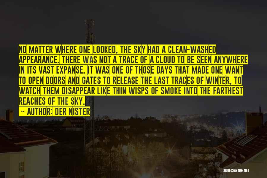 Der Nister Quotes: No Matter Where One Looked, The Sky Had A Clean-washed Appearance. There Was Not A Trace Of A Cloud To