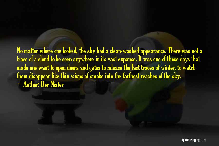 Der Nister Quotes: No Matter Where One Looked, The Sky Had A Clean-washed Appearance. There Was Not A Trace Of A Cloud To