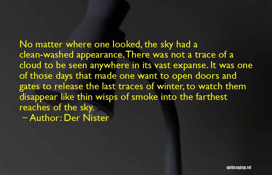 Der Nister Quotes: No Matter Where One Looked, The Sky Had A Clean-washed Appearance. There Was Not A Trace Of A Cloud To