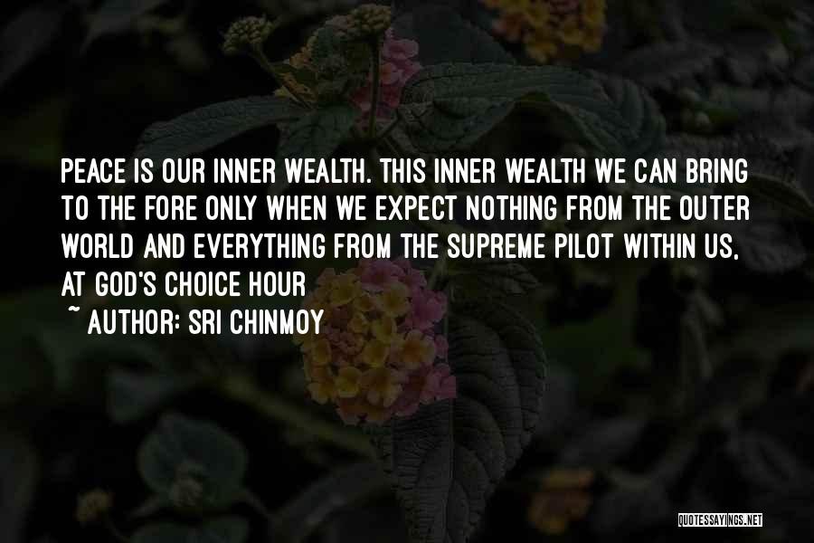 Sri Chinmoy Quotes: Peace Is Our Inner Wealth. This Inner Wealth We Can Bring To The Fore Only When We Expect Nothing From