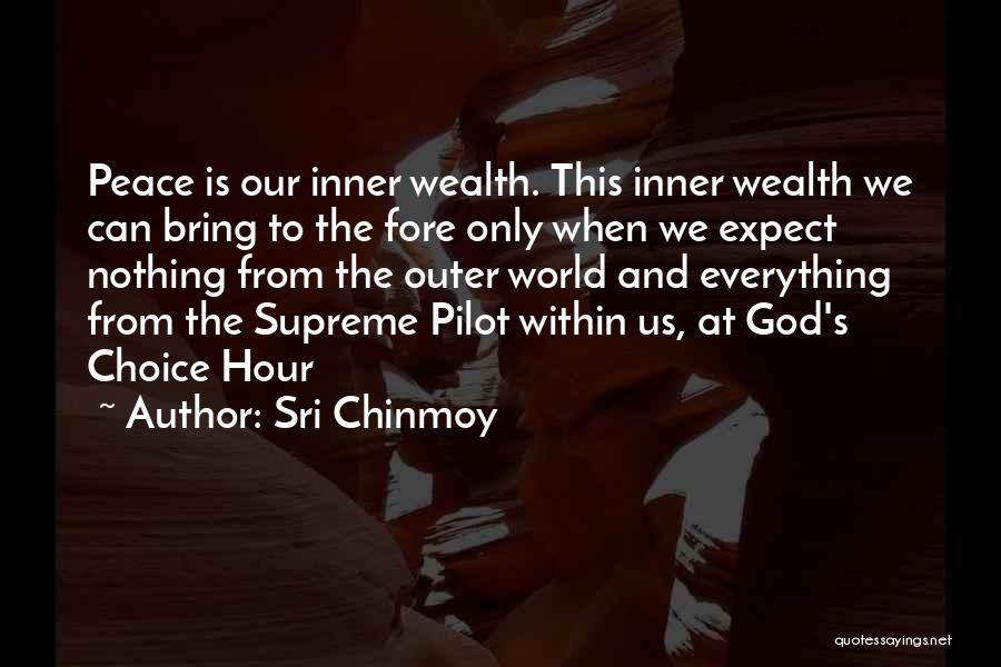 Sri Chinmoy Quotes: Peace Is Our Inner Wealth. This Inner Wealth We Can Bring To The Fore Only When We Expect Nothing From