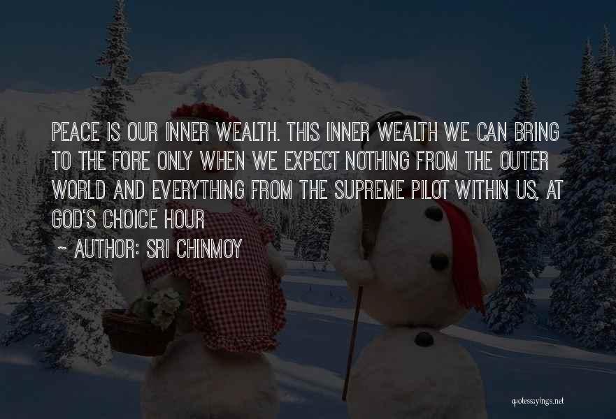 Sri Chinmoy Quotes: Peace Is Our Inner Wealth. This Inner Wealth We Can Bring To The Fore Only When We Expect Nothing From
