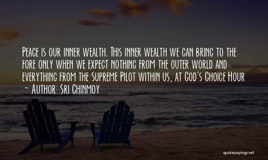 Sri Chinmoy Quotes: Peace Is Our Inner Wealth. This Inner Wealth We Can Bring To The Fore Only When We Expect Nothing From