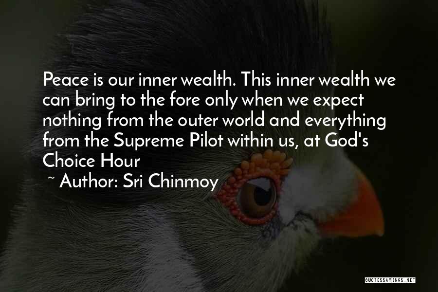 Sri Chinmoy Quotes: Peace Is Our Inner Wealth. This Inner Wealth We Can Bring To The Fore Only When We Expect Nothing From