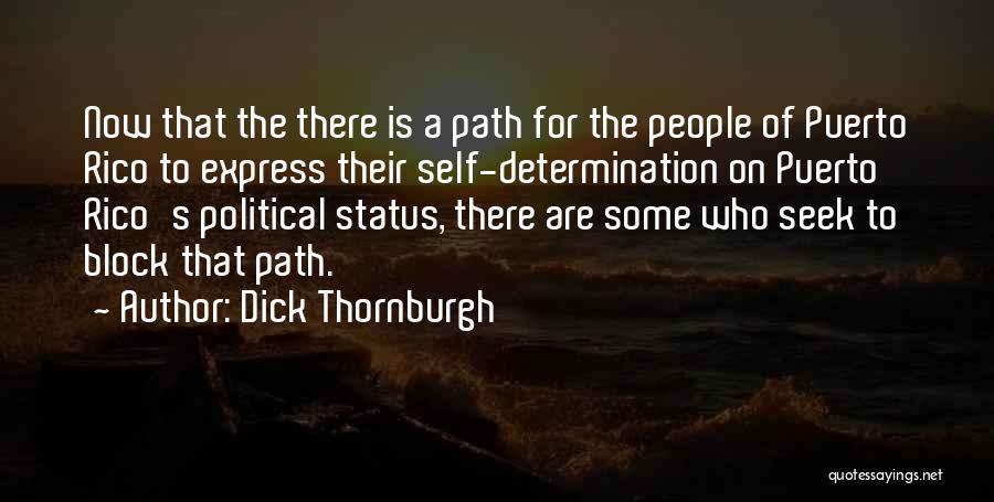 Dick Thornburgh Quotes: Now That The There Is A Path For The People Of Puerto Rico To Express Their Self-determination On Puerto Rico's