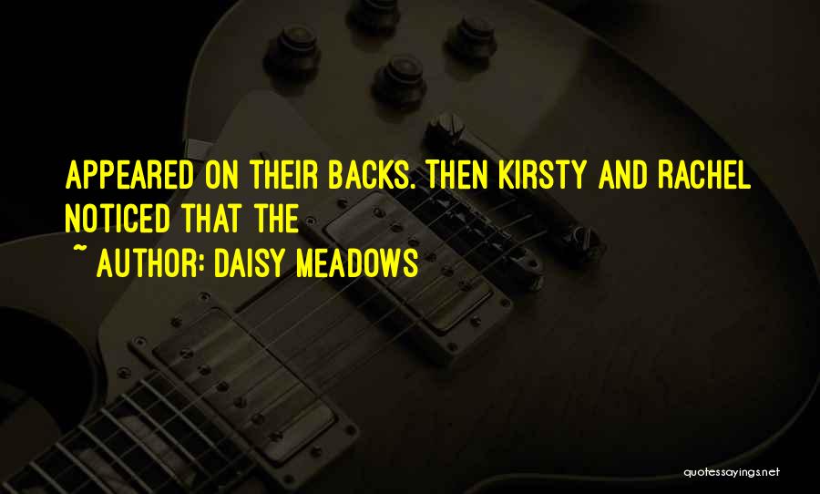 Daisy Meadows Quotes: Appeared On Their Backs. Then Kirsty And Rachel Noticed That The