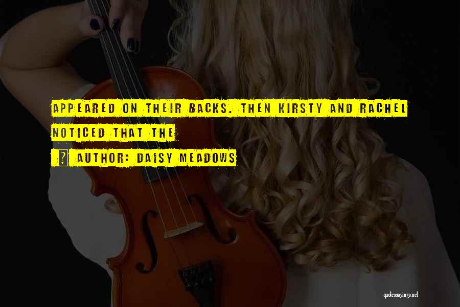 Daisy Meadows Quotes: Appeared On Their Backs. Then Kirsty And Rachel Noticed That The