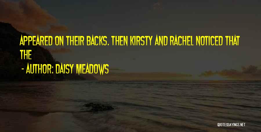 Daisy Meadows Quotes: Appeared On Their Backs. Then Kirsty And Rachel Noticed That The