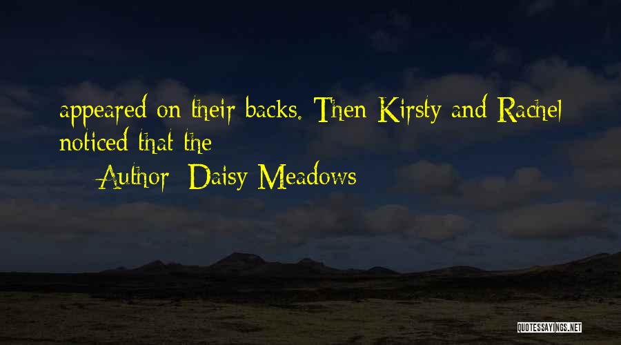 Daisy Meadows Quotes: Appeared On Their Backs. Then Kirsty And Rachel Noticed That The