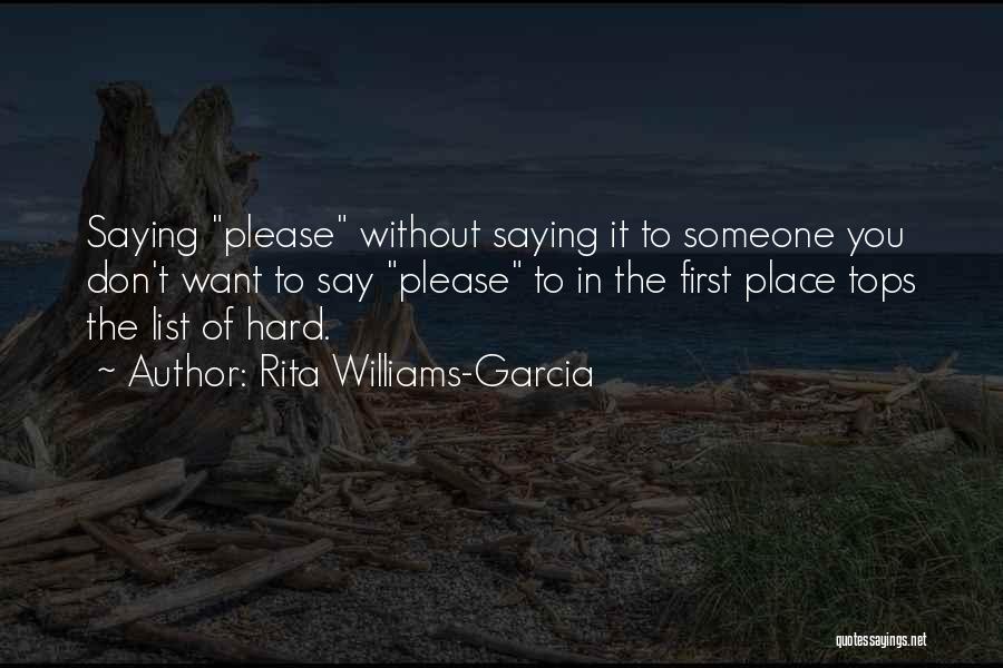 Rita Williams-Garcia Quotes: Saying Please Without Saying It To Someone You Don't Want To Say Please To In The First Place Tops The