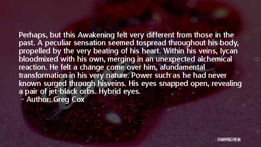 Greg Cox Quotes: Perhaps, But This Awakening Felt Very Different From Those In The Past. A Peculiar Sensation Seemed Tospread Throughout His Body,