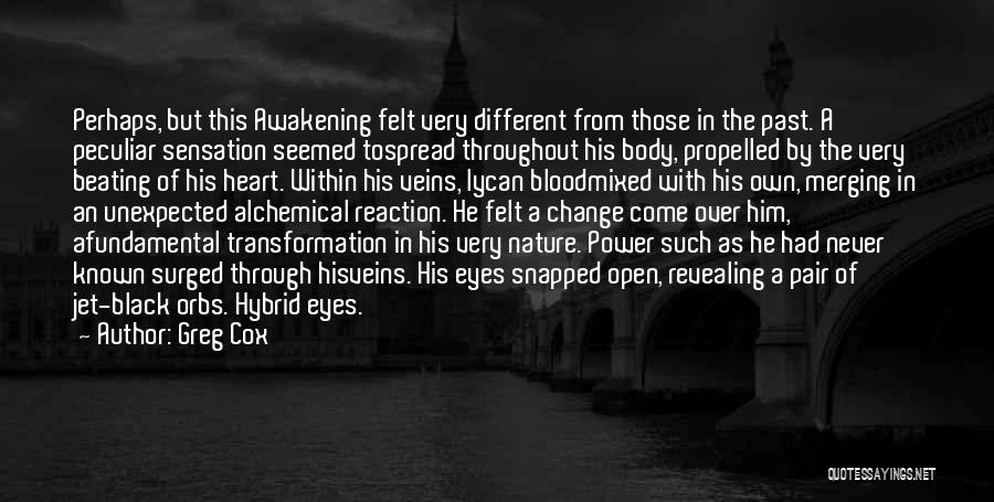 Greg Cox Quotes: Perhaps, But This Awakening Felt Very Different From Those In The Past. A Peculiar Sensation Seemed Tospread Throughout His Body,