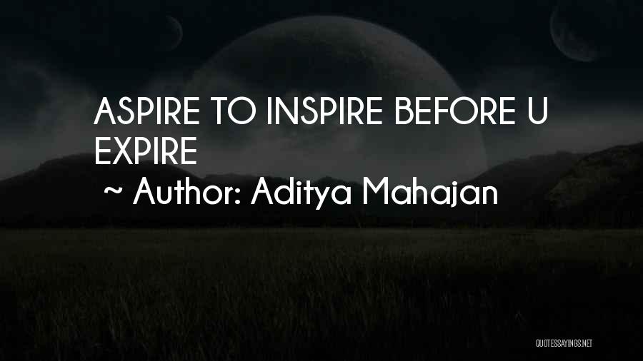Aditya Mahajan Quotes: Aspire To Inspire Before U Expire