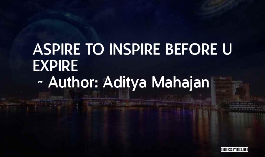 Aditya Mahajan Quotes: Aspire To Inspire Before U Expire