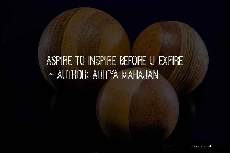 Aditya Mahajan Quotes: Aspire To Inspire Before U Expire