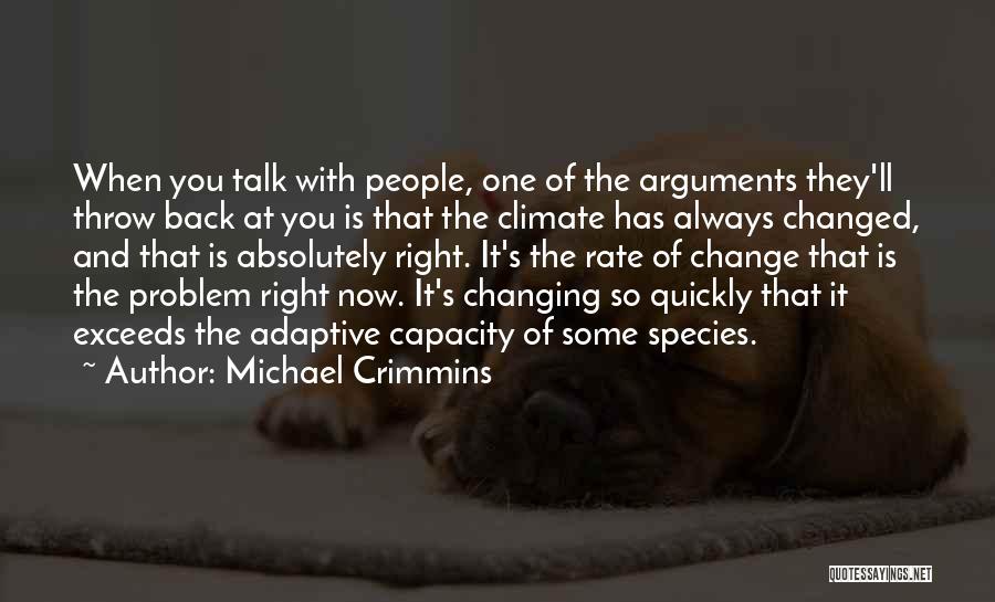 Michael Crimmins Quotes: When You Talk With People, One Of The Arguments They'll Throw Back At You Is That The Climate Has Always