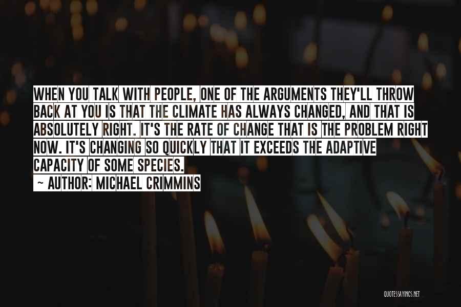 Michael Crimmins Quotes: When You Talk With People, One Of The Arguments They'll Throw Back At You Is That The Climate Has Always