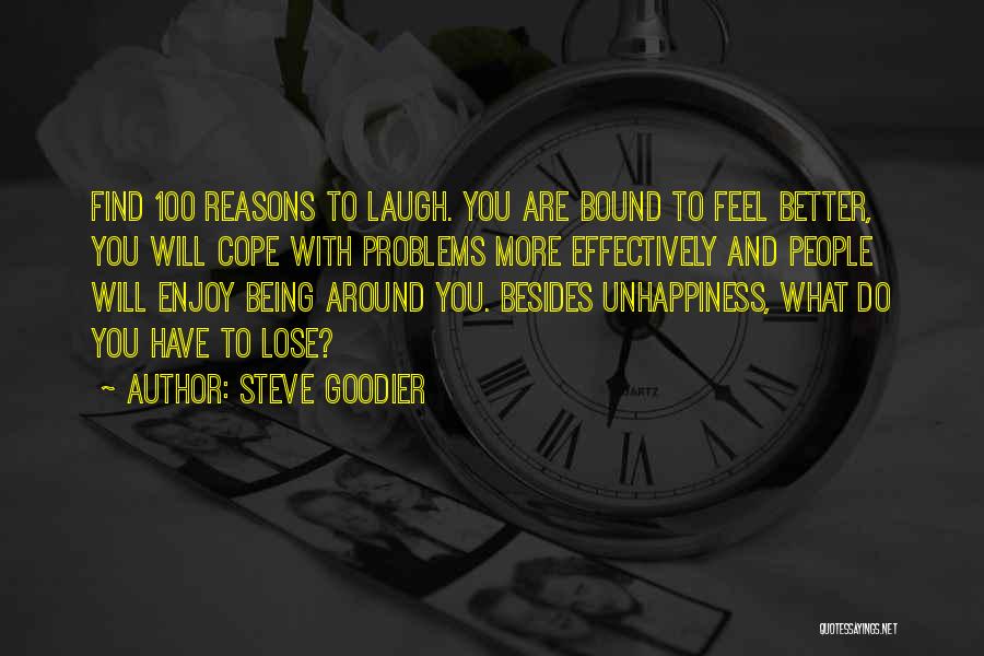 Steve Goodier Quotes: Find 100 Reasons To Laugh. You Are Bound To Feel Better, You Will Cope With Problems More Effectively And People