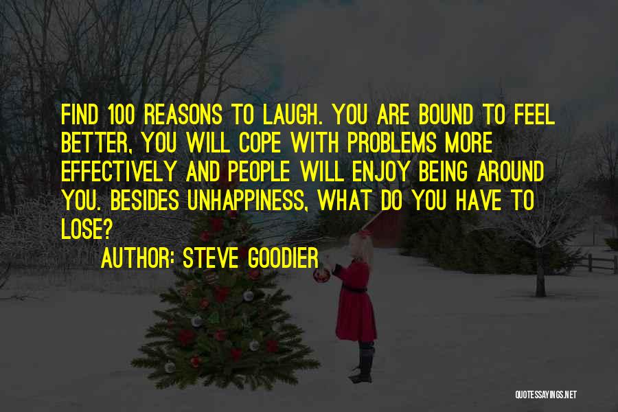 Steve Goodier Quotes: Find 100 Reasons To Laugh. You Are Bound To Feel Better, You Will Cope With Problems More Effectively And People