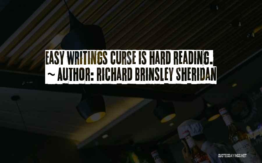 Richard Brinsley Sheridan Quotes: Easy Writings Curse Is Hard Reading.