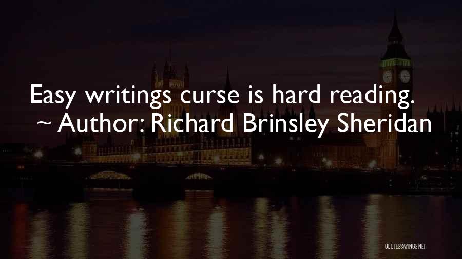 Richard Brinsley Sheridan Quotes: Easy Writings Curse Is Hard Reading.