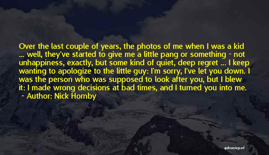 Nick Hornby Quotes: Over The Last Couple Of Years, The Photos Of Me When I Was A Kid ... Well, They've Started To