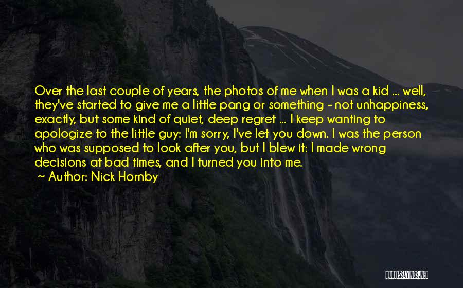 Nick Hornby Quotes: Over The Last Couple Of Years, The Photos Of Me When I Was A Kid ... Well, They've Started To