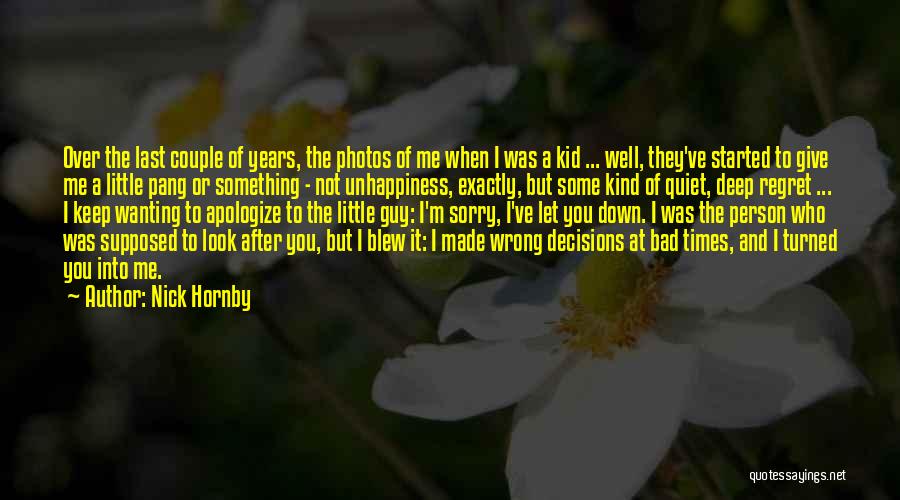 Nick Hornby Quotes: Over The Last Couple Of Years, The Photos Of Me When I Was A Kid ... Well, They've Started To