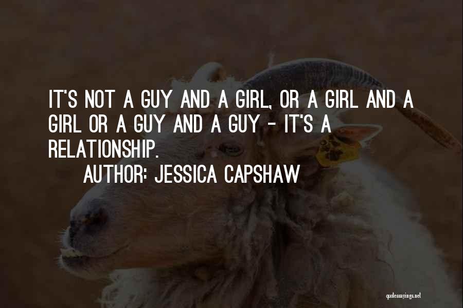 Jessica Capshaw Quotes: It's Not A Guy And A Girl, Or A Girl And A Girl Or A Guy And A Guy -