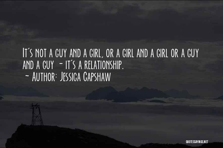 Jessica Capshaw Quotes: It's Not A Guy And A Girl, Or A Girl And A Girl Or A Guy And A Guy -