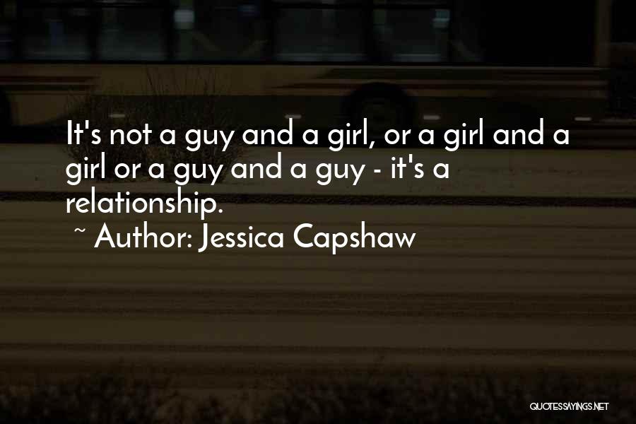 Jessica Capshaw Quotes: It's Not A Guy And A Girl, Or A Girl And A Girl Or A Guy And A Guy -