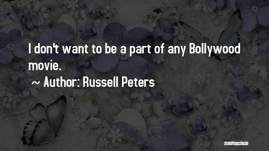 Russell Peters Quotes: I Don't Want To Be A Part Of Any Bollywood Movie.