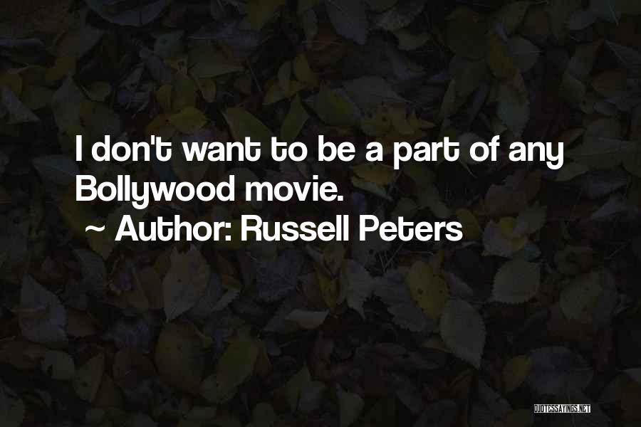 Russell Peters Quotes: I Don't Want To Be A Part Of Any Bollywood Movie.