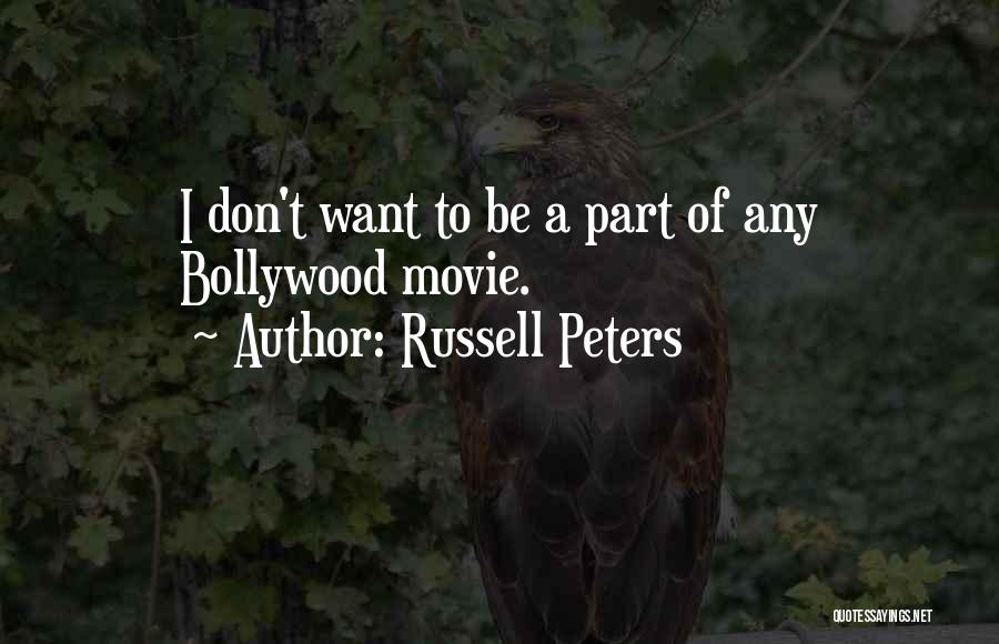 Russell Peters Quotes: I Don't Want To Be A Part Of Any Bollywood Movie.
