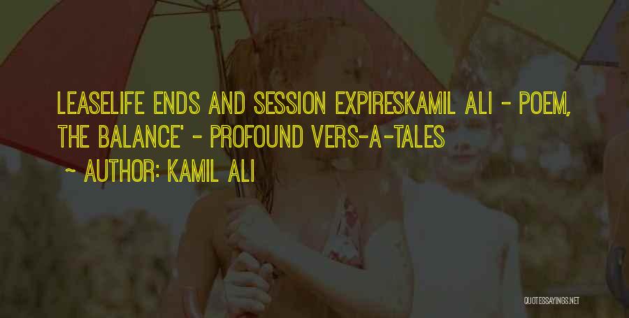 Kamil Ali Quotes: Leaselife Ends And Session Expireskamil Ali - Poem, The Balance' - Profound Vers-a-tales