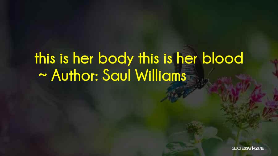 Saul Williams Quotes: This Is Her Body This Is Her Blood