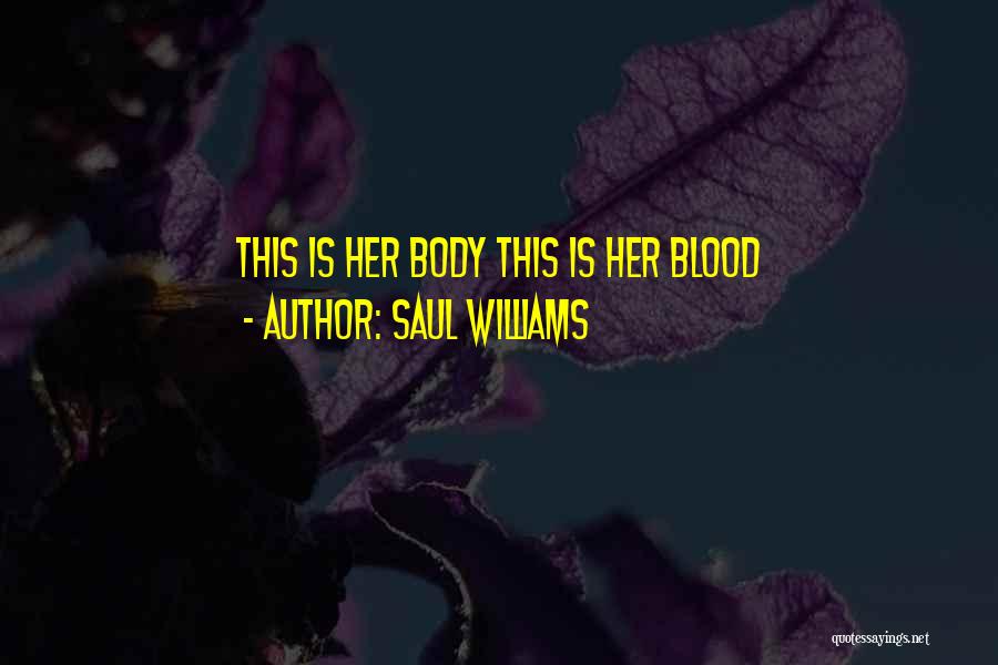 Saul Williams Quotes: This Is Her Body This Is Her Blood