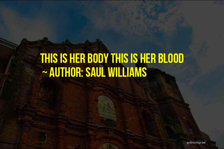 Saul Williams Quotes: This Is Her Body This Is Her Blood