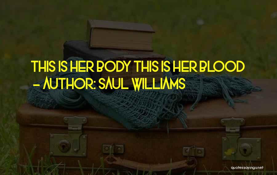 Saul Williams Quotes: This Is Her Body This Is Her Blood