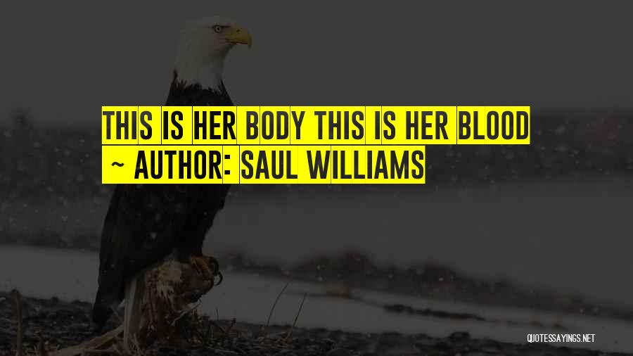 Saul Williams Quotes: This Is Her Body This Is Her Blood