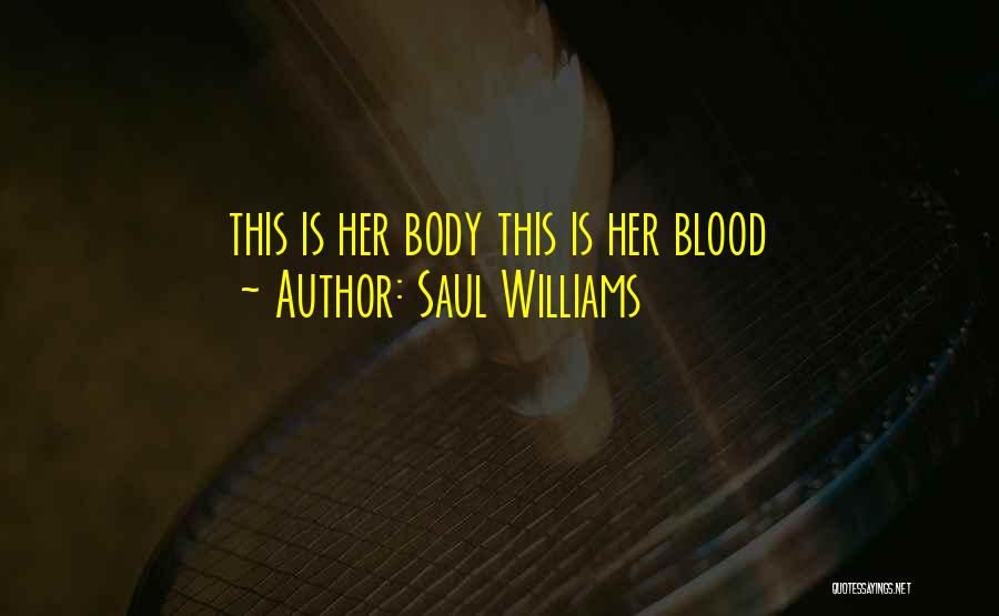 Saul Williams Quotes: This Is Her Body This Is Her Blood