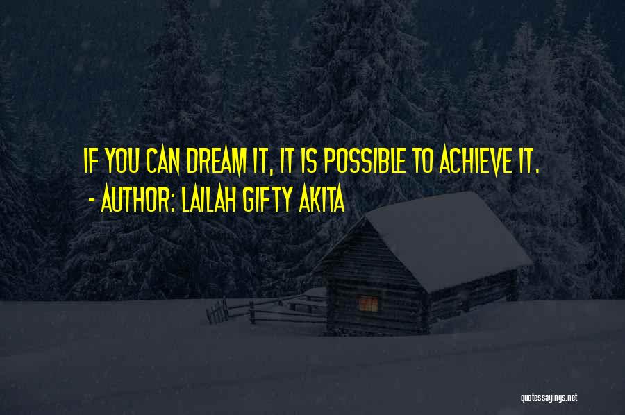 Lailah Gifty Akita Quotes: If You Can Dream It, It Is Possible To Achieve It.
