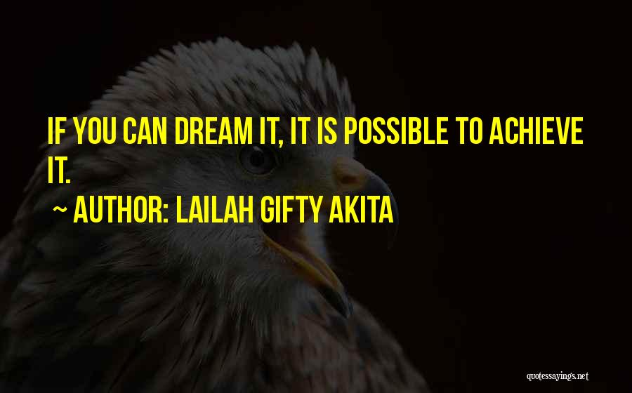 Lailah Gifty Akita Quotes: If You Can Dream It, It Is Possible To Achieve It.