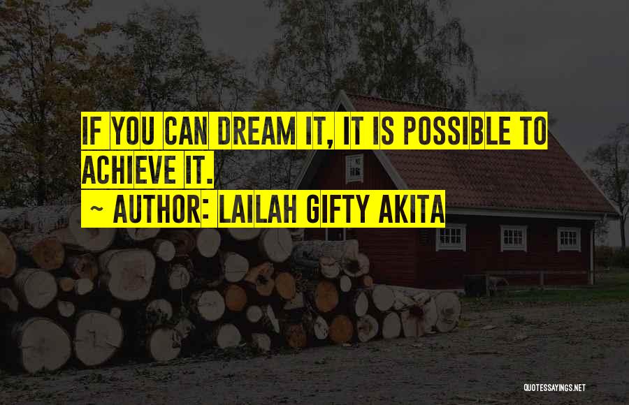 Lailah Gifty Akita Quotes: If You Can Dream It, It Is Possible To Achieve It.