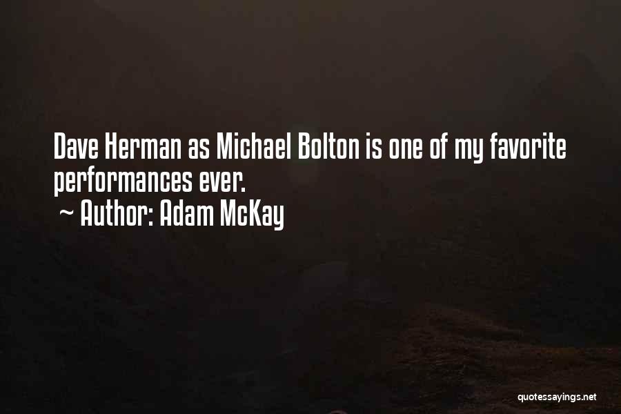 Adam McKay Quotes: Dave Herman As Michael Bolton Is One Of My Favorite Performances Ever.