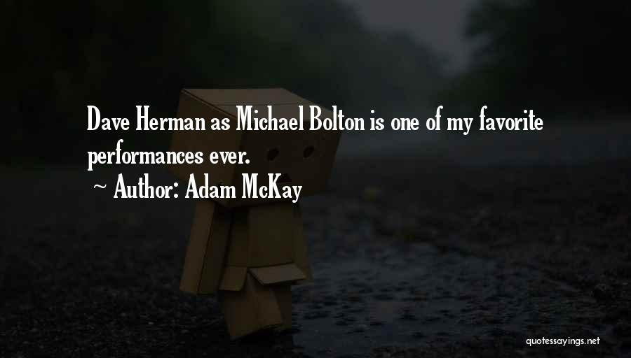 Adam McKay Quotes: Dave Herman As Michael Bolton Is One Of My Favorite Performances Ever.