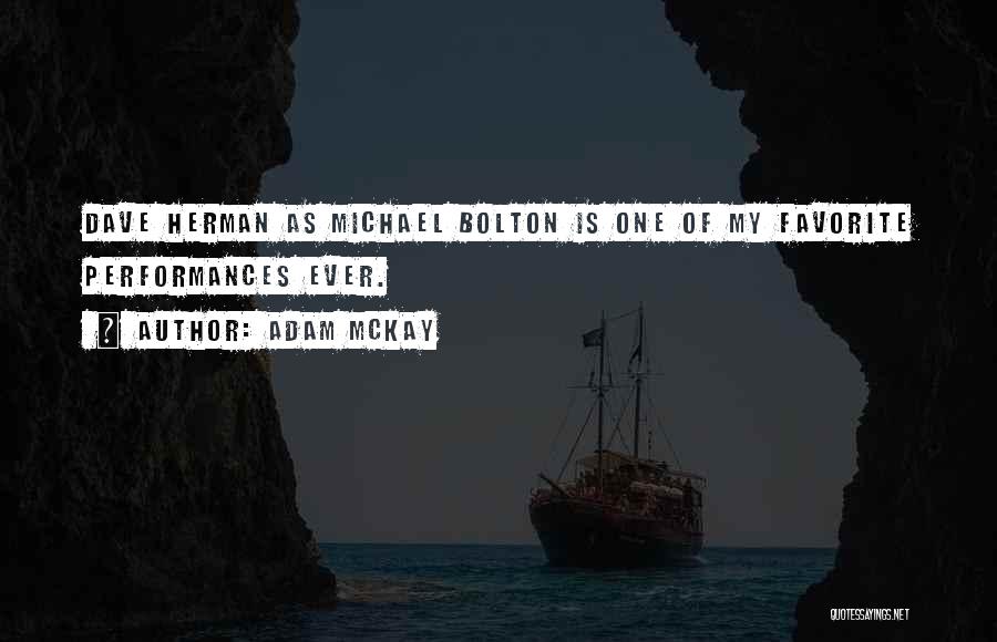 Adam McKay Quotes: Dave Herman As Michael Bolton Is One Of My Favorite Performances Ever.