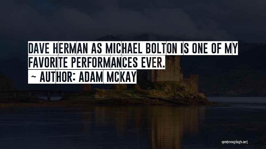 Adam McKay Quotes: Dave Herman As Michael Bolton Is One Of My Favorite Performances Ever.